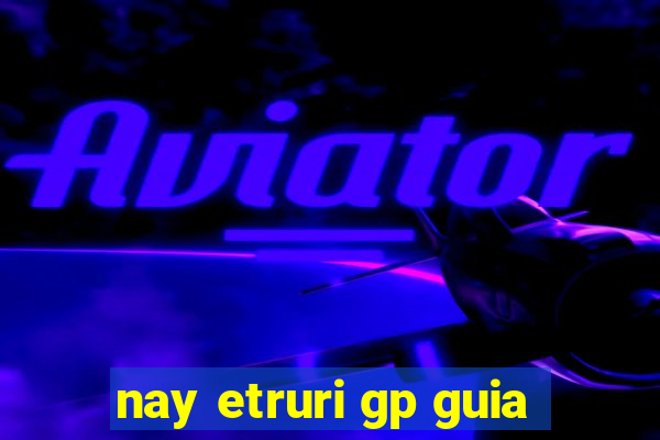 nay etruri gp guia